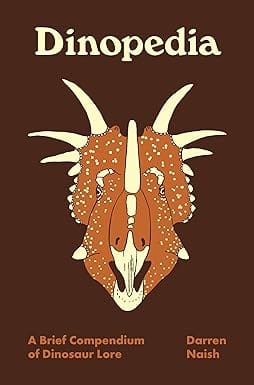 Dinopedia A Brief Compendium Of Dinosaur Lore 5