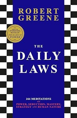 The Daily Laws 366 Meditations On Power, Seduction, Mastery, Strategy And Human Nature