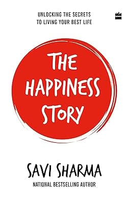 The Happiness Story Unlocking the Secrets to Living Your Best Life