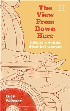 The View From Down Here Life As A Young Disabled Woman