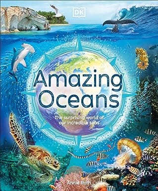 Amazing Oceans The Surprising World Of Our Incredible Seas