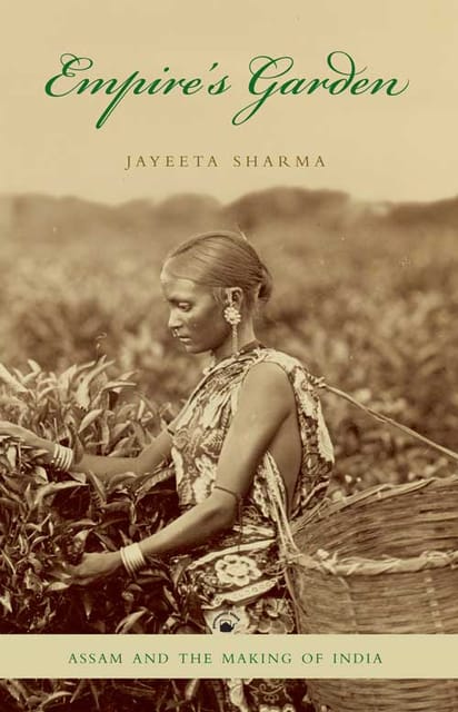 Empires Garden Assam And The Making Of India