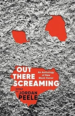 Out There Screaming An Anthology Of New Black Horror