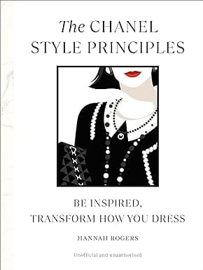 The Chanel Style Principles Be Inspired, Transform How You Dress