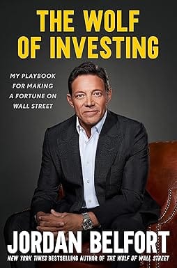 The Wolf Of Investing My Playbook For Making A Fortune On Wall Street