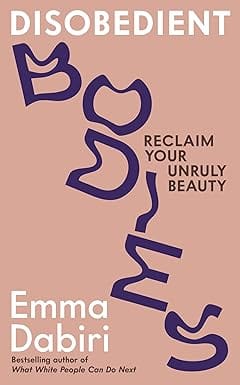 Disobedient Bodies Reclaim Your Unruly Beauty