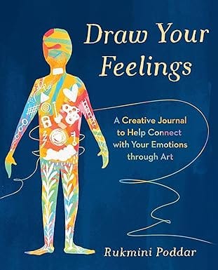Draw Your Feelings A Creative Journal To Help Connect With Your Emotions Through Art