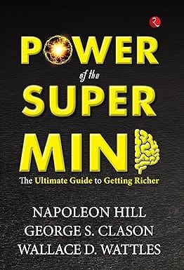 Power Of The Super Mind The Ultimate Guide To Getting Richer