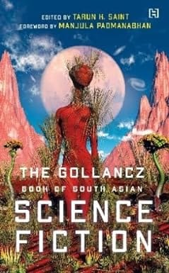The Gollancz Book Of South Asian Science Fiction [vol. 1]