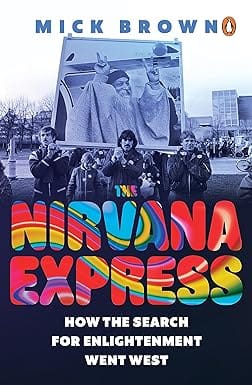 The Nirvana Express How The Search For Enlightenment Went West