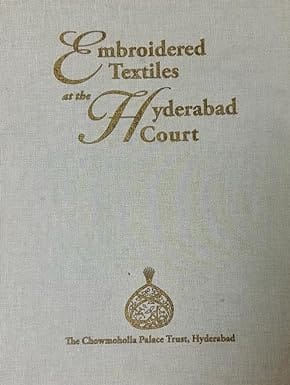 Embroidered Textiles At The Hyderabad Court Book