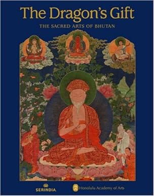 The Dragons Gift The Sacred Arts Of Bhutan
