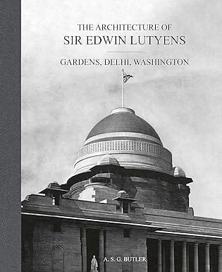The Architecture Of Sir Edwin Lutyens Volume 2 Gardens, Delhi, Washington