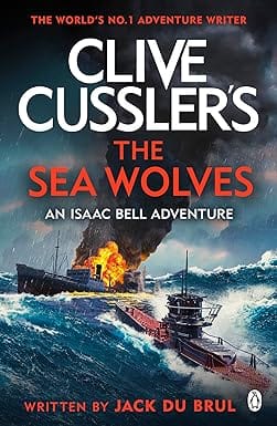 Clive Cusslers The Sea Wolves Isaac Bell #13