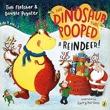 The Dinosaur That Pooped A Reindeer! A Festive Lift-the-flap Adventure