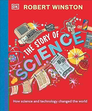 Robert Winston The Story Of Science How Science And Technology Changed The World