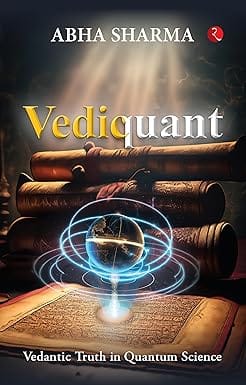 Vediquant Vedantic Truth In Quantum Science