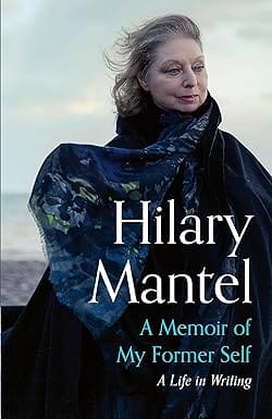 A Memoir Of My Former Self A Life In Writing