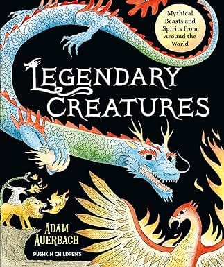 Legendary Creatures Mythical Beasts And Spirits From Around The World