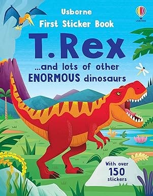 First Sticker Book T. Rex And Lots Of Other Enormous Dinosaurs