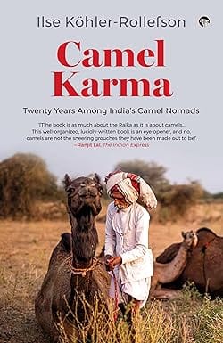 Camel Karma Twenty Years Among Indias Camel Nomads