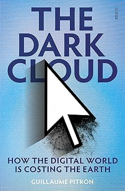 The Dark Cloud How The Digital World Is Costing The Earth