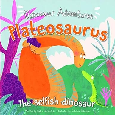 Plateosaurus The Selfish Dinosaur