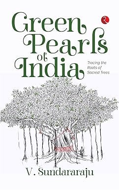 Green Pearls Of India Tracing The Roots Of Sacred Trees