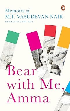 Bear With Me, Amma Memoirs Of M.t. Vasudevan Nair