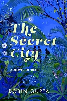 The Secret City A Novel Of Delhi