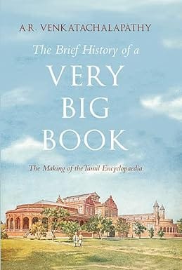 The Brief History Of A Very Big Book The Making Of The Tamil Encyclopaedia