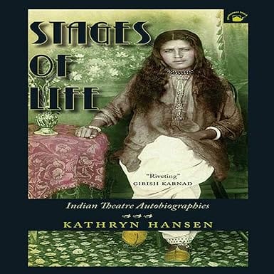 Stages Of Life Indian Theatre Autobiographies