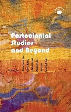 Postcolonial Studies And Beyond