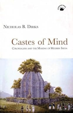 Castes Of Mind Colonialism And The Making
