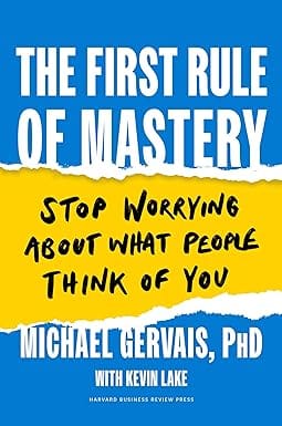 The First Rule Of Mastery Stop Worrying About What People Think Of You