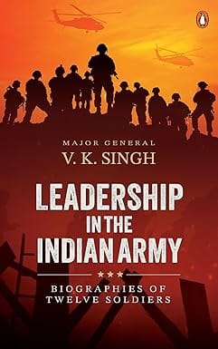 Leadership In The Indian Army Biographies Of Twelve Soldiers