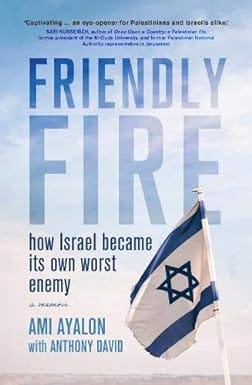 Friendly Fire How Israel Became Its Own Worst Enemy