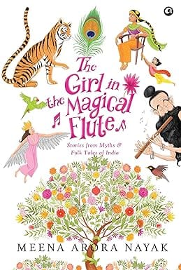 The Girl In The Magical Flute Stories From Myths And Folktales Of India