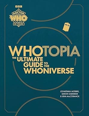 Doctor Who Whotopia The Ultimate Guide To The Whoniverse