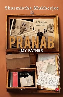 Pranab, My Father A Daughter Remembers