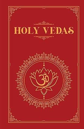 The Holy Vedas A Guide To The Philosophies Of Hinduism