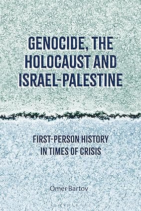 Genocide, The Holocaust And Israel-palestine First-person History In Times Of Crisis