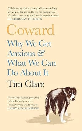 Coward Why We Get Anxious & What We Can Do About It