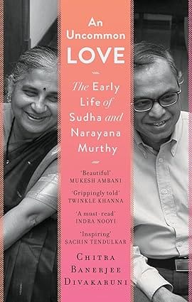 An Uncommon Love The Early Life of Sudha and Narayana Murthy