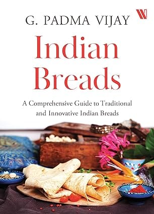 Indian Breads A Comprehensive Guide To Traditional And Innovative Indian Breads