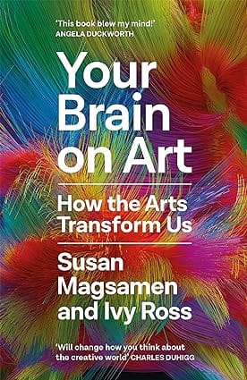 Your Brain On Art How The Arts Transform Us