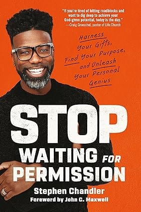 Stop Waiting For Permission Harness Your Gifts, Find Your Purpose, And Unleash Your Personal Genius