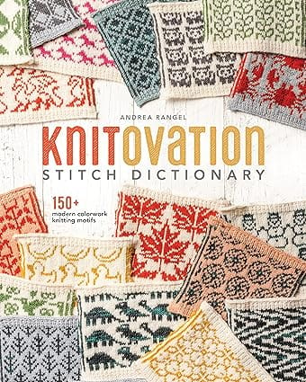 Knitovation Stitch Dictionary 150+ Modern Colorwork Knitting Motifs