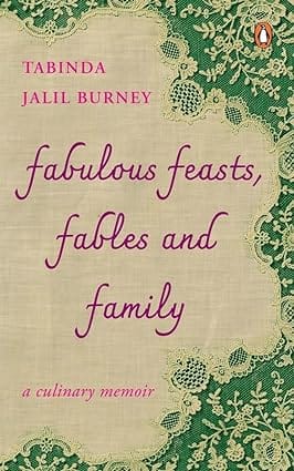 Fabulous Feasts, Fables And Family A Culinary Memoir