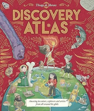 Discovery Atlas A Magnificent Gift Book Packed With Incredible Inventors And Explorers